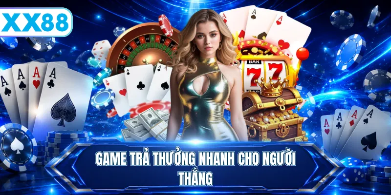 Game trả thưởng nhanh cho người thắng