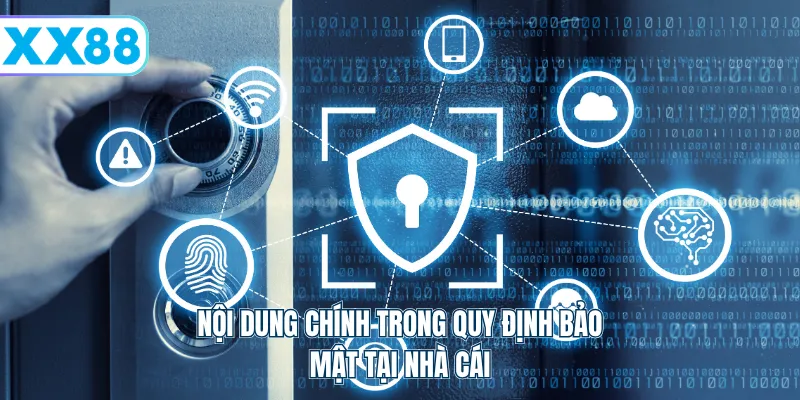 Nội dung chính trong quy định bảo mật tại nhà cái